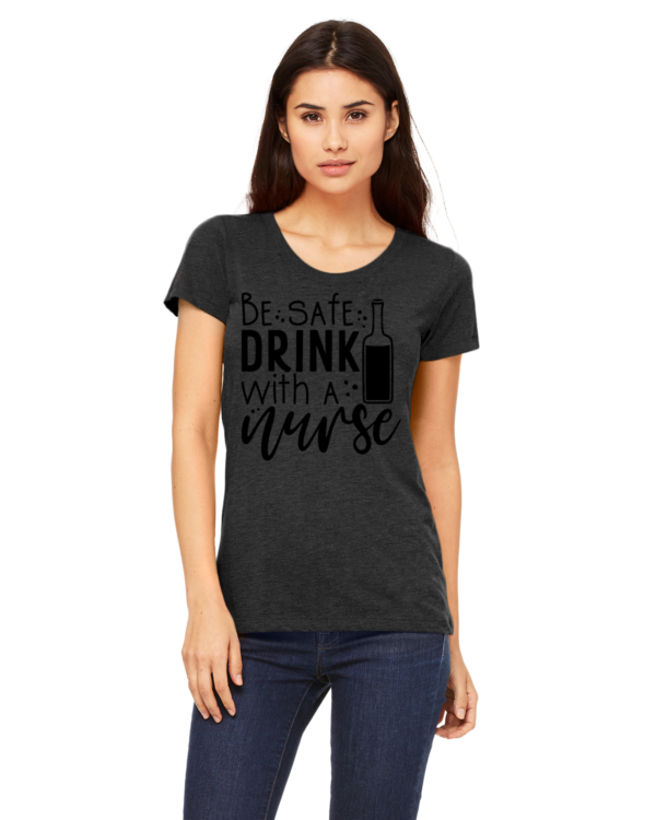 Be Safe Drink with A Nurse | Women Short Sleeve Shirt