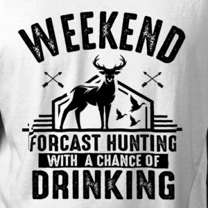 Weekend Forecast Hunting With Drinking